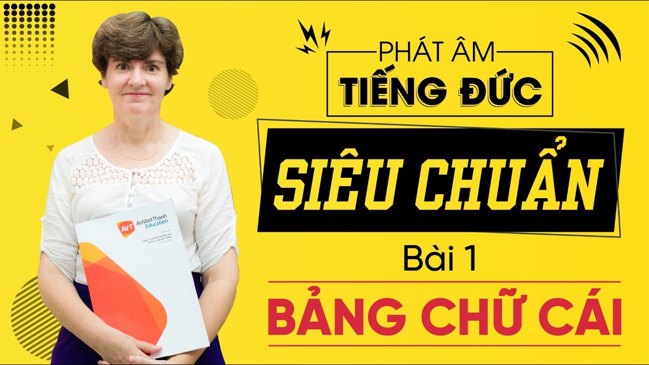 Học tiếng đức cho người mới bắt đầu | BÀI 1 HỌC TIẾNG ĐỨC: CÁCH PHÁT ÂM VÀ BẢNG CHỮ CÁI TIẾNG ĐỨC