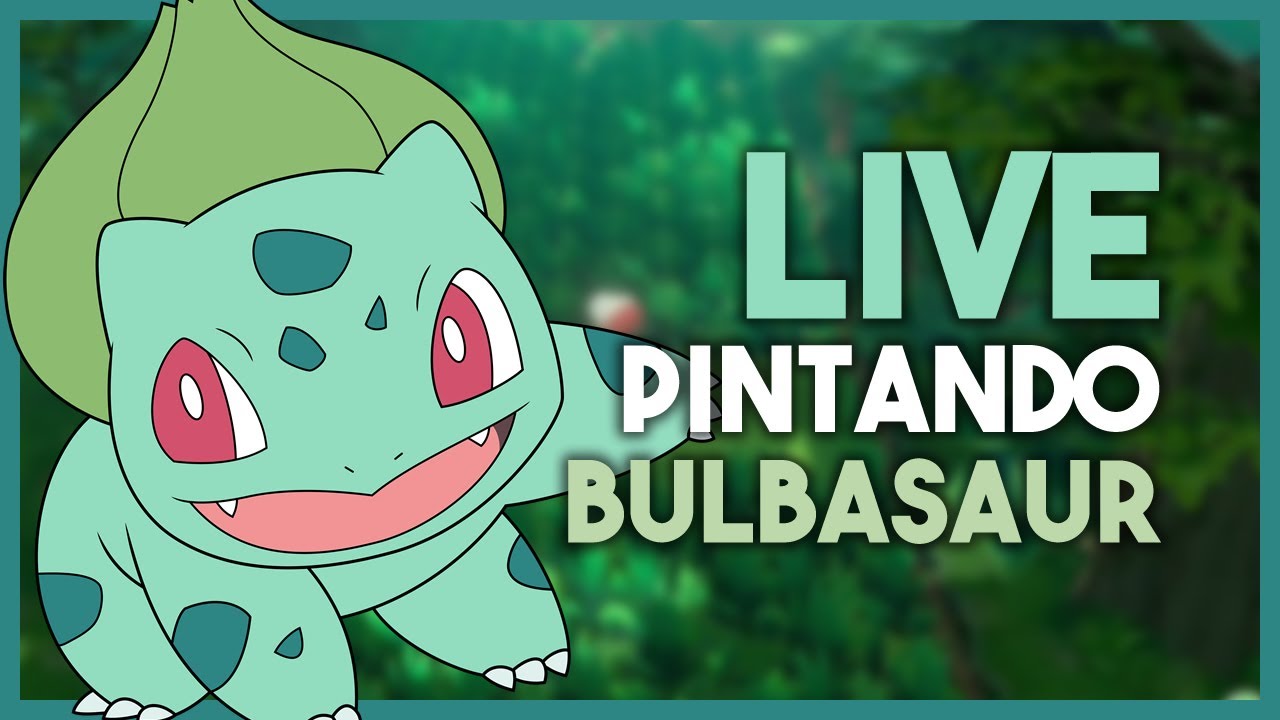 BULBASSAUR - Pintura AO VIVO - Pokémon