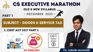 GST Marathon | Part 1 | CS Executive | Prof Zubair Jahangir | English
