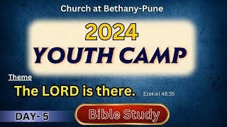 18 MAY 2024 || YOUTH CAMP || DAY-5 || BIBLE STUDY ||