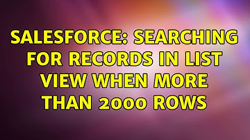 Salesforce: Searching for records in list view when more than 2000 rows