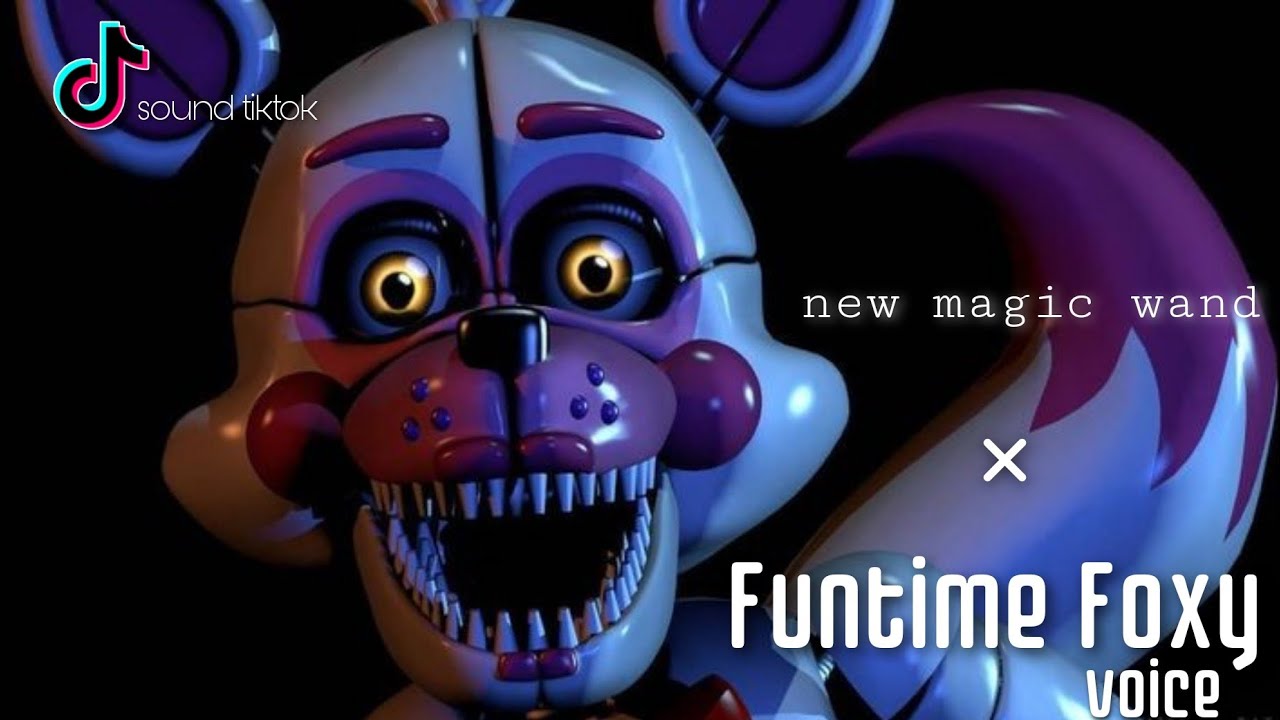 Funtime Foxy Voice x New Magic Wand  - sound tiktok | ENCORE!!! #mentahan