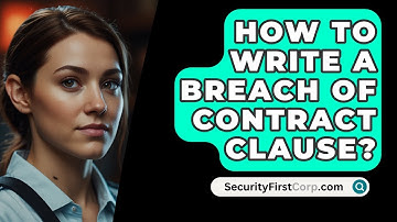 How To Write A Breach Of Contract Clause? - SecurityFirstCorp.com