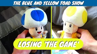 The Blue and Yellow Toad Show: Losing The Game