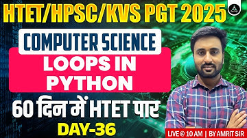 Loops in Python | HTET/HPSC & KVS PGT Computer Science 2025 | HTET Level 3 | HPSC PGT 2025
