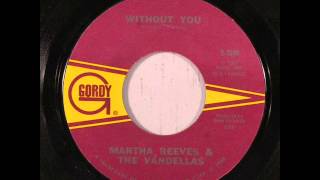 Martha Reeves &amp; The Vandellas - Without You (Gordy 7080) 1968