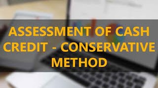 Assessment of Cash Credit - Conservative Method | Banking courses | CA RAJA CLASSES