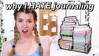 why I HATE journaling... (I'm sorry!)