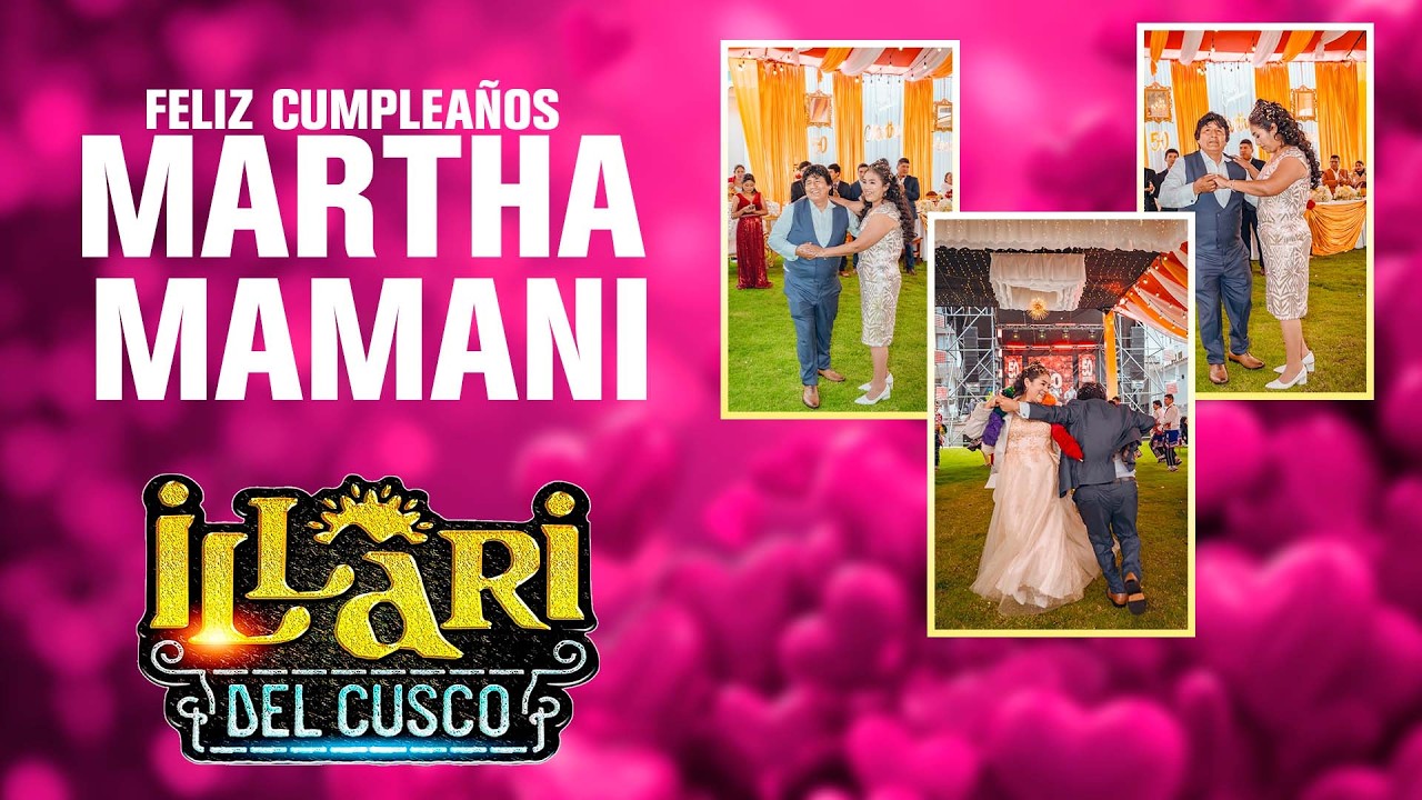 ♪ Illari del Cusco ▶ MIX #1 - Feliz 51 Años Martha Mamani Quispe - Huaro cusco