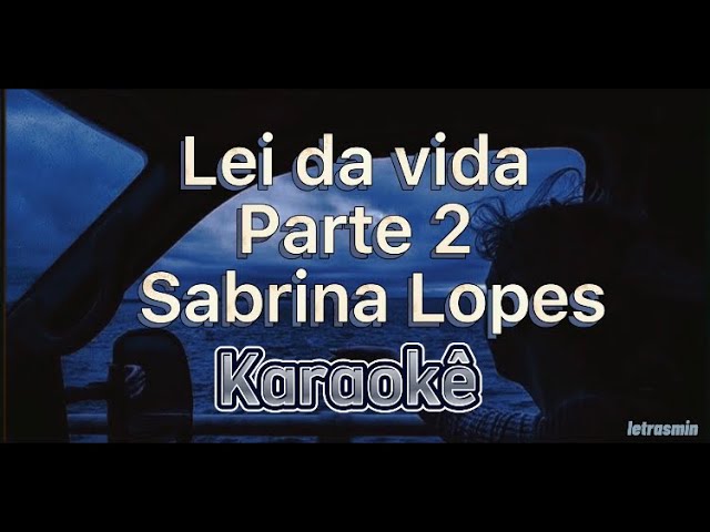 Sabrina Lopes- Lei Da Vida Pt.2 (Karaokê) playback class=