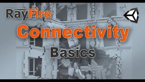 RayFire for Unity. Connectivity. 1 Basics