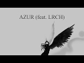 AZUR - Délaissé (feat.LRCH)