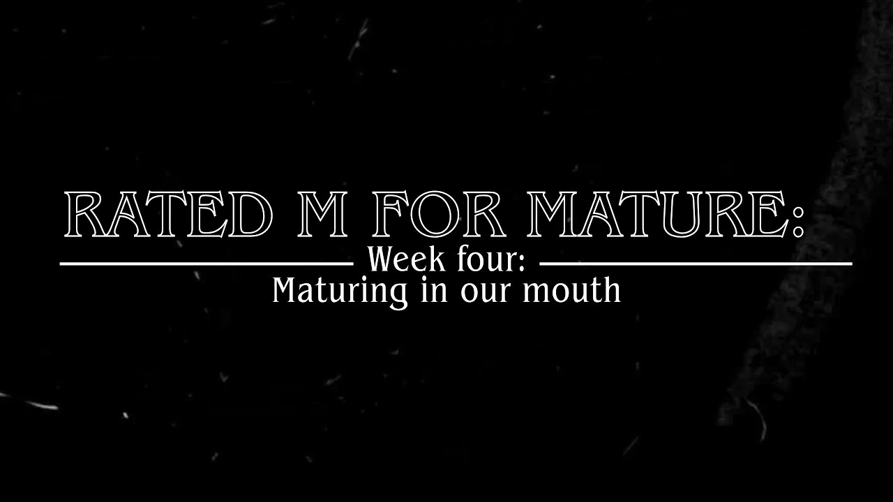Rated M for Mature: Week Four - Ps. Steven Pierce - 1/25/26