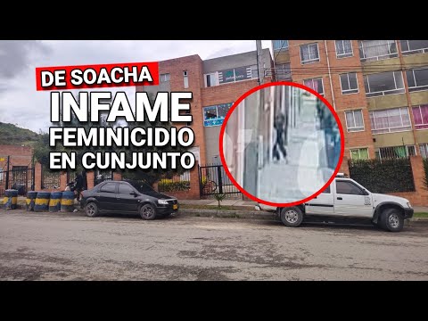 EN VIDEO  Infame feminicidio en conjunto de Soacha