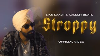 Stroppy Official Video Sian Saab Kaleshi Beats Latest Punjabi Songs 2024