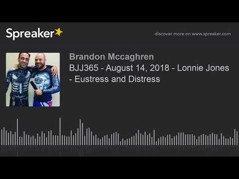 BJJ365 - August 14, 2018 - Lonnie Jones - Eustress and Distress