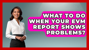 What To Do When Your EVM Report Shows Problems? - The Project Manager Toolkit