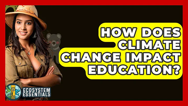 How Does Climate Change Impact Education? - Ecosystem Essentials
