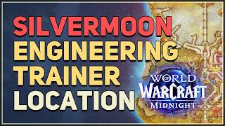 Midnight Silvermoon Engineering Trainer Location WoW