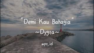 Demi Kau Bahagia ~ Dygta Lirik
