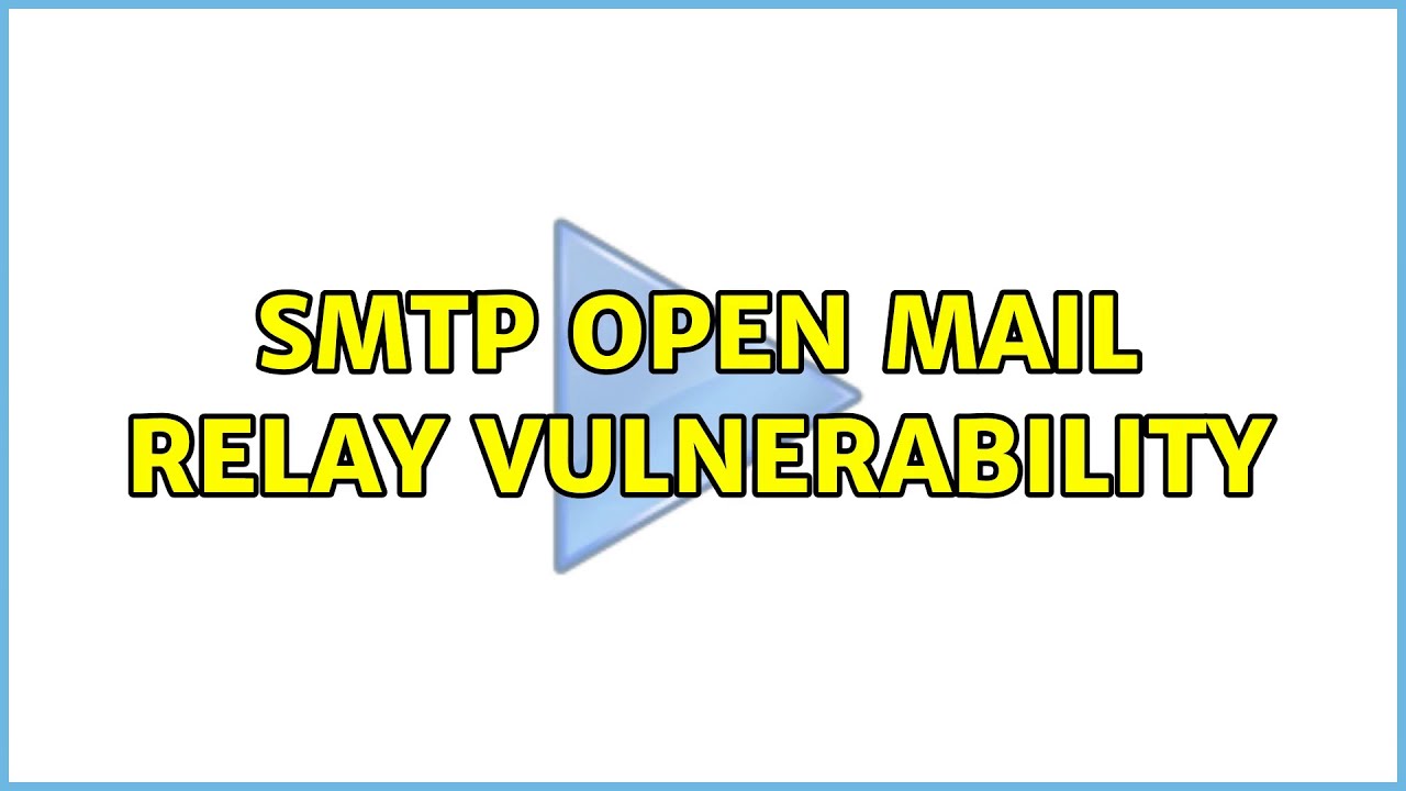 SMTP Open Mail Relay vulnerability YouTube