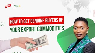 How to Get Genuine Buyers of Your Export Commodities