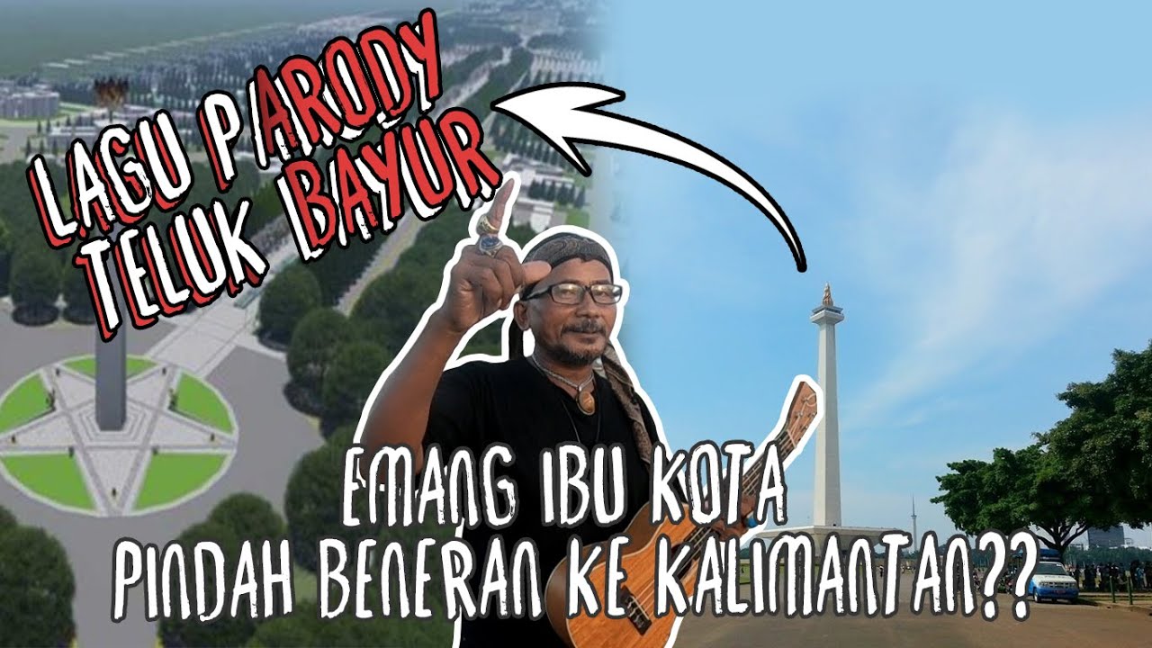 Teluk Bayur Parody Viral Emang Ibu Kota Beneran Pindah Youtube