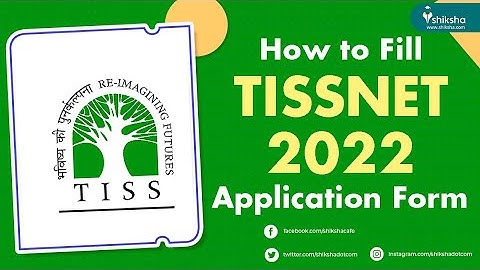 TISSNET 2022: Step-by-Step Guide on How to Fill the TISSNET 2022 Application Form