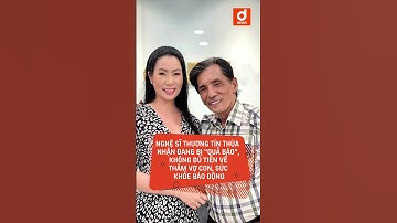 Nghệ sĩ Thương Tín thừa nhận đang bị "qu.ả b.áo", không đủ tiền về thăm vợ con, sức khỏe báo động