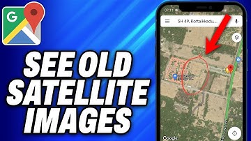 How To See Old Google Maps Satellite Images (2025) - Easy Fix