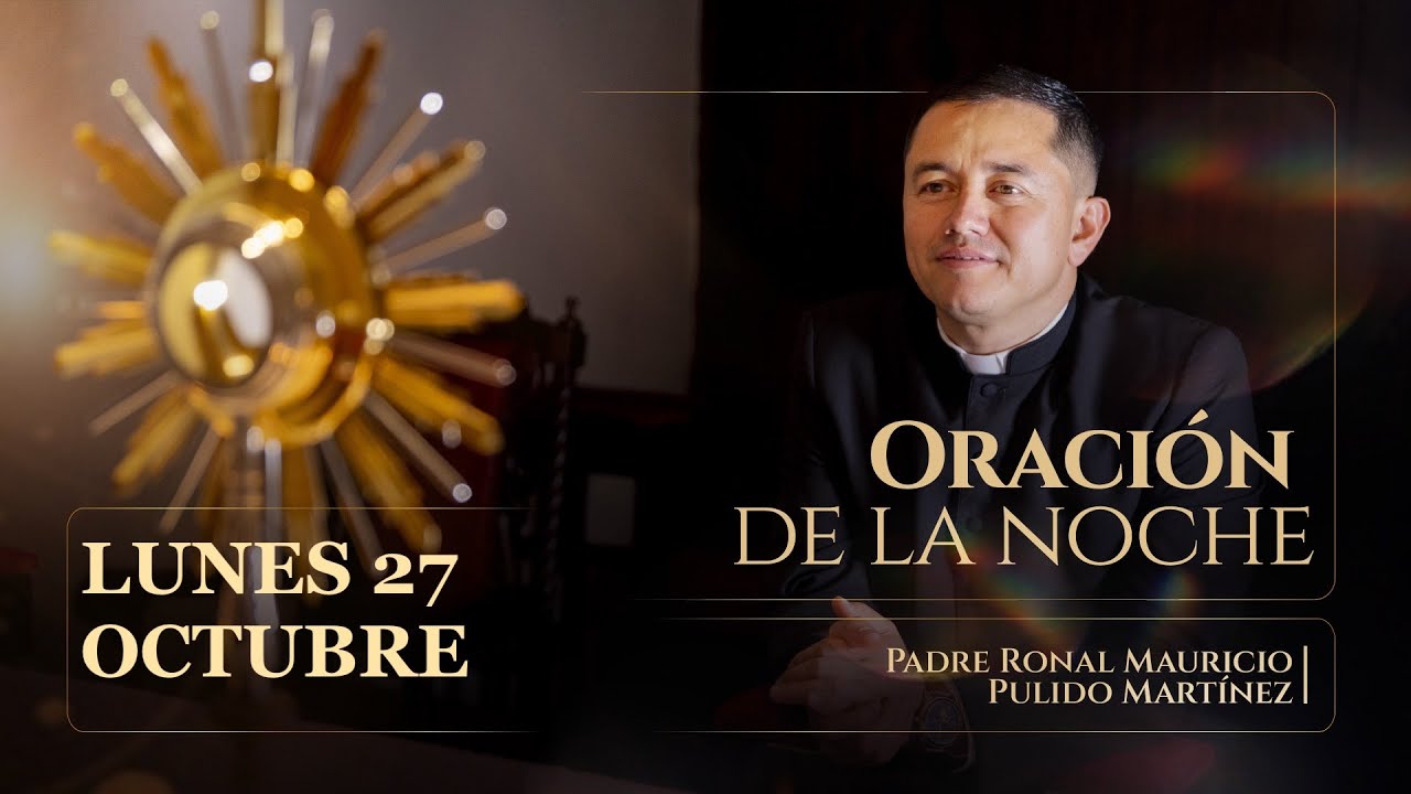 ORACIÓN DE LA NOCHE DE HOY LUNES 27 DE OCTUBRE 2025 - YouTube