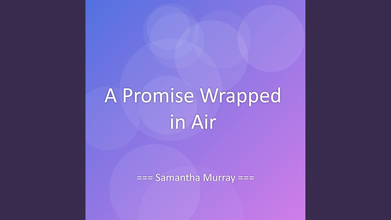 A Promise Wrapped in Air