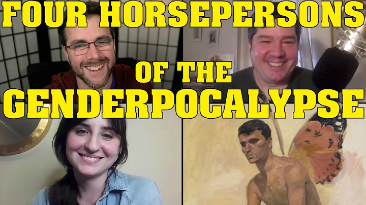 Four Horsepersons of the Genderpocalypse | with He...