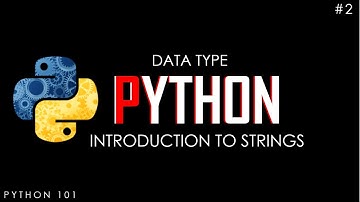 Python 101 | Strings in Python | Data Type | Sequence | Tutorial | Strings | Part 2