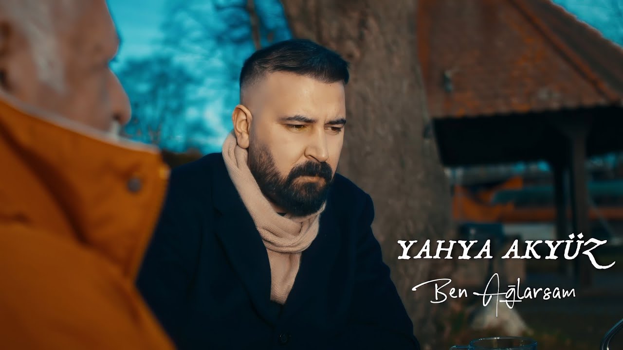 Yahya Akyüz Ben Ağlarsam (Oficiall Video)
