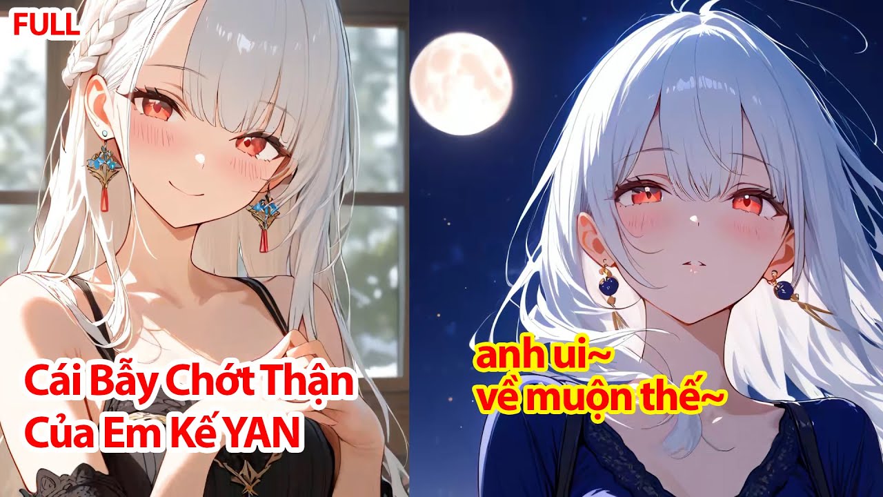 FULL Tôi Bỏ Chạy Sang Nước Ngoài Khi Biết Em Gái Kế Là YAN, Nào Ngờ 3 Năm Sau Tôi Về Thì Đã Bị BẪY