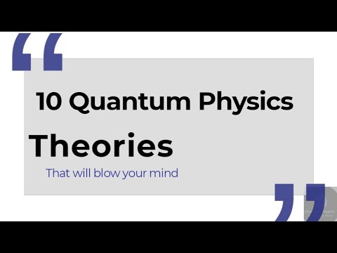 Top 10 Quantum Physics theories that will blow your Mind. - YouTube
