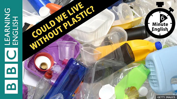 Curbing our plastic addiction - 6 Minute English