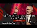 La Apostasía - Señales antes del fin - Abraham Peña - 26 Abril