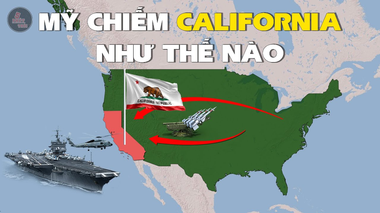 MỸ ĐÃ CHIẾM CALIFORNIA NHƯ THẾ NÀO | QUÁ KHỨ CỦA KẺ PHẢN DIỆN