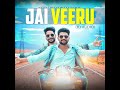 Jai Veeru (3D Audio) Mp3 Song