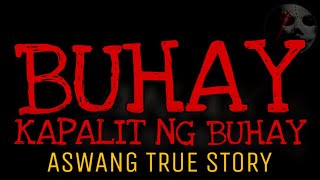 BUHAY KAPALIT NG BUHAY | Aswang True Story