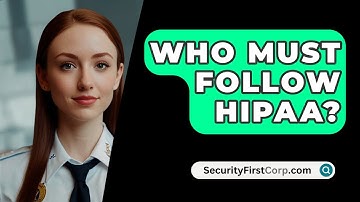 Who Must Follow HIPAA? - SecurityFirstCorp.com