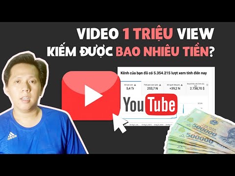 1 TRIỆU VIEW YOUTUBE ĐƯỢC BAO NHIÊU TIỀN? | Sự thật Doanh Thu Kiếm Tiền Từ Youtube 2021