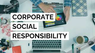 CORPORATE SOCIAL RESPONSIBILITY: Why CSR is good for businesses?