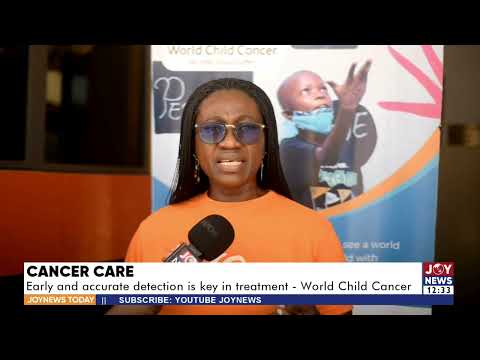 Cancer care: Early and accurate detection is key in treatment - World Child Cancer