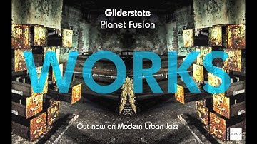 Planet Fusion - Gliderstate - WORKS LP - OUT NOW ON MJAZZ