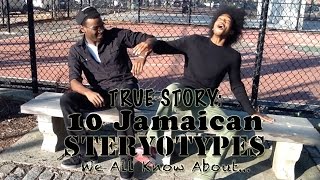 TRUE STORY: 10 Jamaican Stereotypes We All Know About