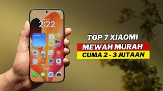 7 HP XIAOMI Keluaran terBARU 2 - 3 Jutaan TERBAIK AWAL 2026