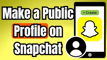 How to Make a Public Profile on Snapchat